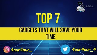 Top 7 Tech Gadget That Will Save You A Lot Of Time