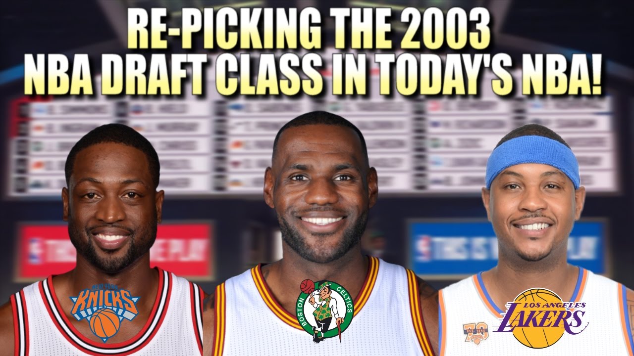 Re-picking The 2003 NBA Draft in Today's NBA! - YouTube