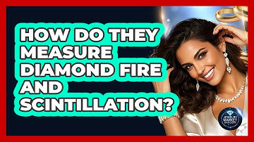 How Do They Measure Diamond Fire And Scintillation? - Jewelry Market Spotlight