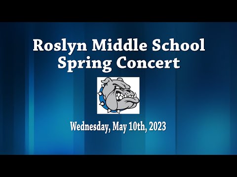 Wednesday, May 10th, 2023 Roslyn Middle School "Spring Concert"