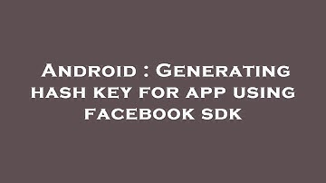 Android : Generating hash key for app using facebook sdk