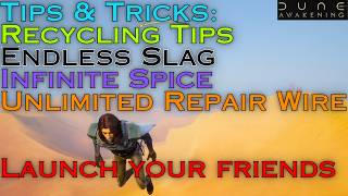 Tips & Tricks: Recycling, Endless Slag, Infinite Spice, Unlimited Repair Wire, Launch Your Friends!