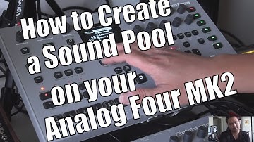 How to Create a Sound Pool on your Elektron Analog Four MK2