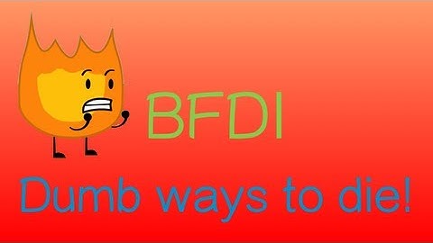 BFDIMV - Dumb Ways to Die