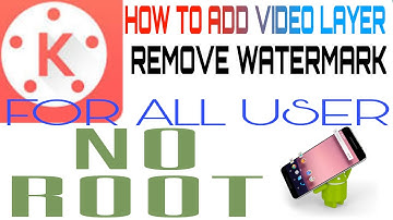 KINEMASTER | How To Add Video Layer / Remove Watermark | NO ROOT [ HINDI ]