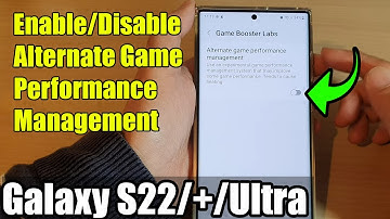 Galaxy S22/S22+/Ultra: How to Enable/Disable Alternate Game Performance Management