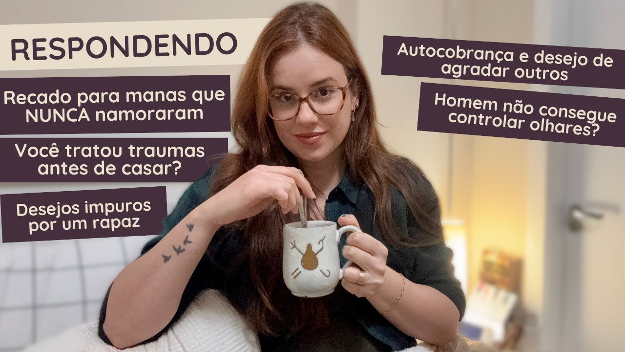NUNCA TER NAMORADO NÃO É DESVANTAGEM! + EU TIVE TRAUMAS TRATADOS + AUTOCOBRANÇA - Q&A
