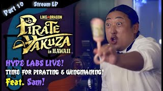 PIRATING & Wingmaning?! Sam Plays Pirate Yakuza! - Stream LP Part 10