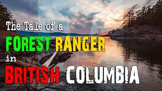 An Absolutely Insane Encounter of a Forest Ranger in BRITISH COLUMBIA