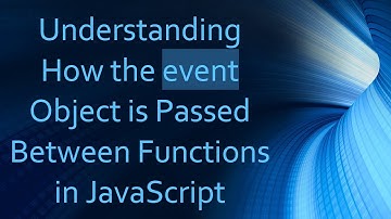 Understanding How the event Object is Passed Between Functions in JavaScript