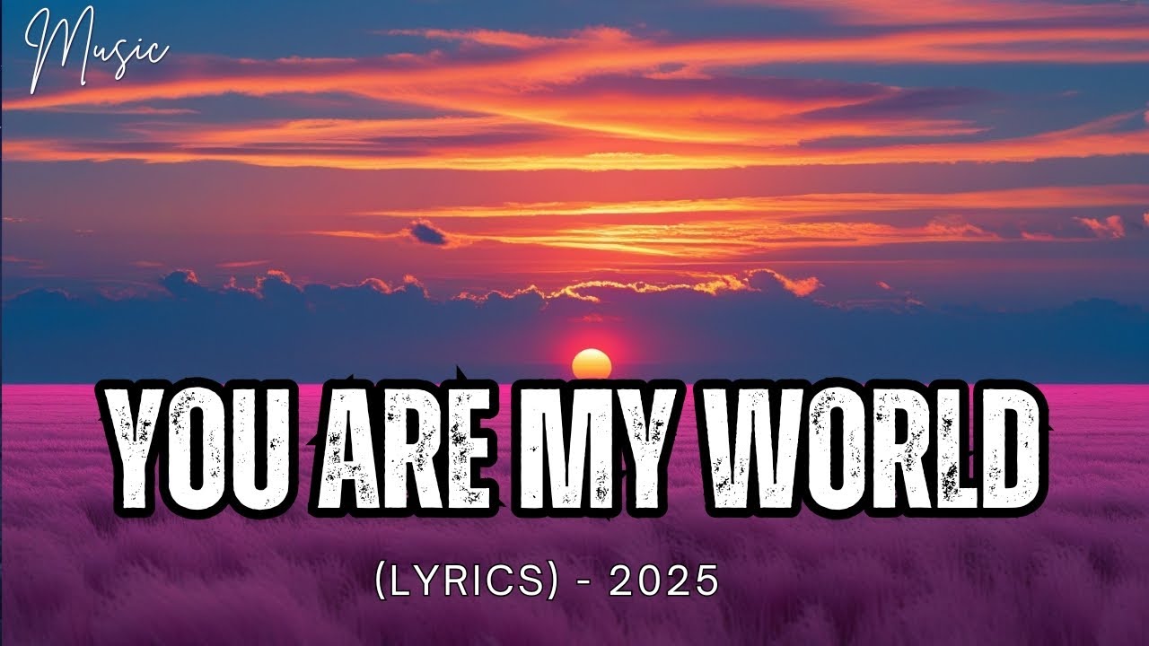 You Are My World ( Lyrics) - Music Official - YouTube