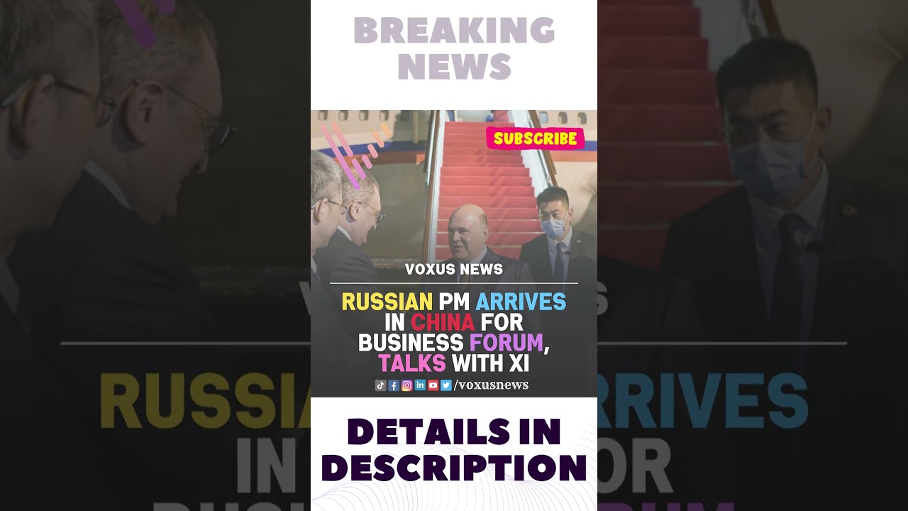 Russian PM arrives in China for business forum, talks with Xi