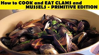 How to COOK and EAT CLAMS and MUSSELS - PRIMITIVE EDITION ( EASY STEPS AND RECIPE )
