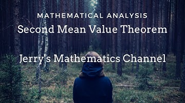 Second Mean Value Theorem for Integrals | Mathematical Analysis 3 | Jerry