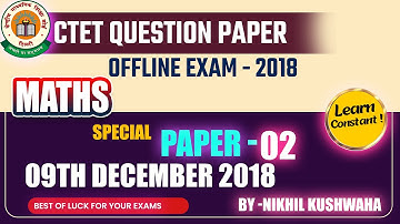 CTET EXAM | 09 DEC 2018 CTET EXAM   SOLUTION OF  PAPER -2MATHS | ||LEARN CONSTANT||#learnconstant