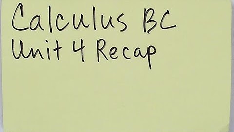 Calculus BC Unit 4 Recap