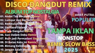 🔥REMIX DANGDUT NOSTALGIA 2025 NONSTOP TANPA IKLAN | FULL BASS VIRAL TERBARU