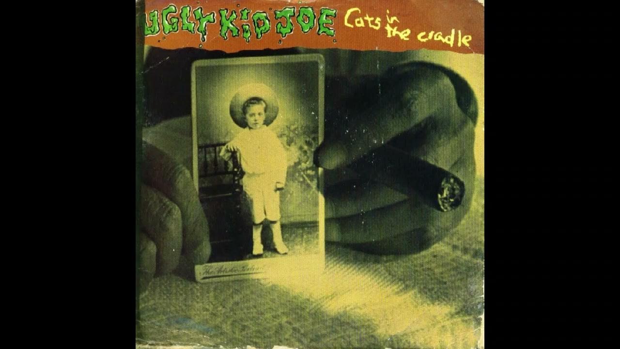 Ugly Kid Joe Cats In the Cradle YouTube