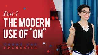 Modern Spoken French: How to Use "On" Part 1