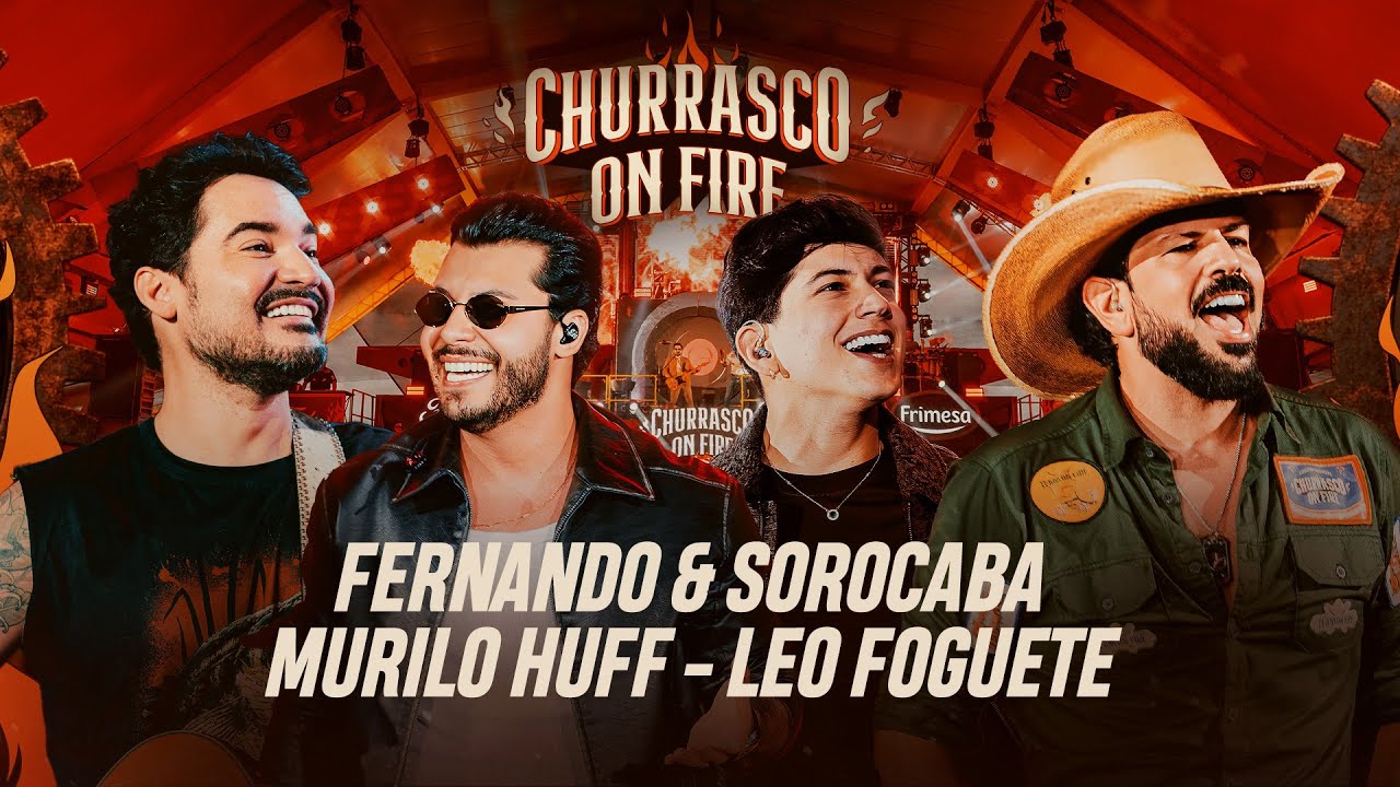 Fernando & Sorocaba, Murilo Huff, Léo Foguete - Churrasco On Fire