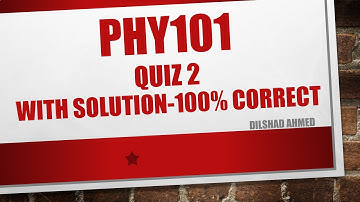 phy101 quiz 2||phy101 quiz 2 fall 2021||phy101 quiz 2 solution fall 2021||phy101 quiz 2 2022