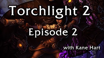 Torchlight 2 - Episode 2