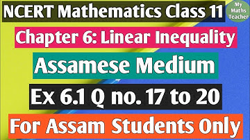 Ex 6.1 Q no. 17 to 20, Chapter 6: Linear Inequality||NCERT Maths|| Class 11|| Assamese medium