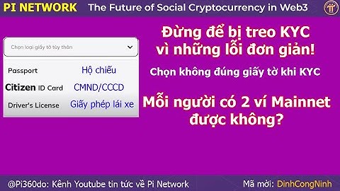 Pi Network: Đừng để bị treo KYC vì những lỗi rất đơn giản! Mỗi người có 2 ví Mainnet được không?