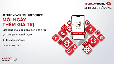 Techcombank Sinh lời tự động thiết lập chuẩn mực mới của ngành ngân hàng