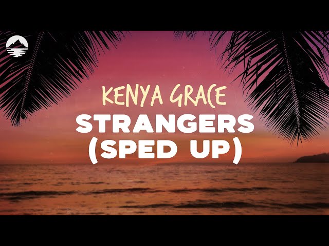 Strangers - Kenya Grace (Full Song) #speedsongs #speedaudios #speed #f, Full Songs With Lyrics