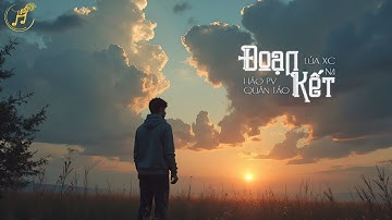 ĐOẠN KẾT | Hảo PV | feat. Quân Táo , N4 & Lúa XC