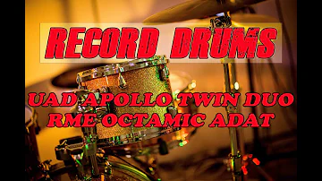 Drum recording - UAD apollo twin DUO and RME octamic adat interface