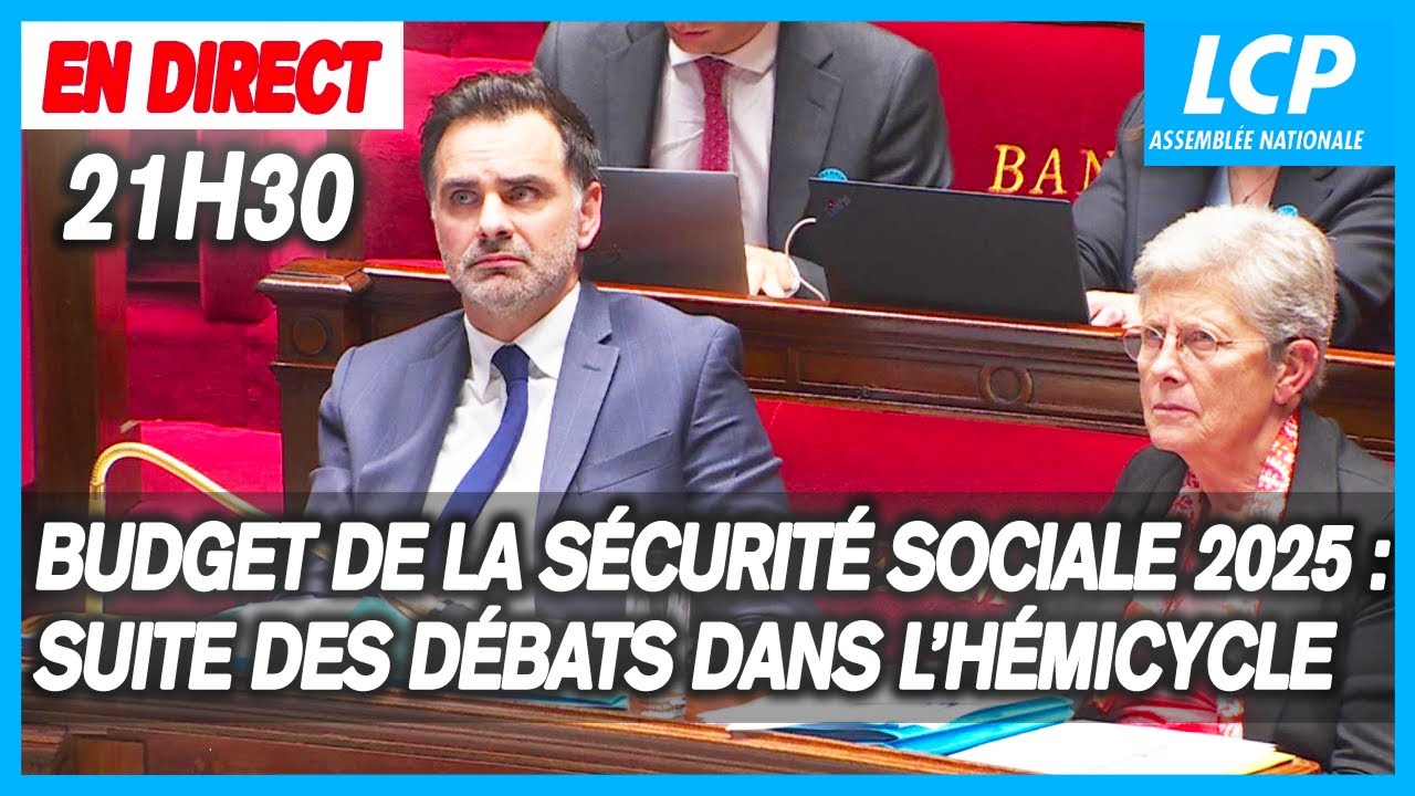 Budget de la Sécurité sociale 2025 : suite de l'examen en séance à l ...