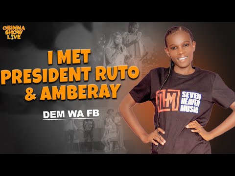 OBINNA SHOW LIVE: I MET AMBERAY & PRESIDENT RUTO  -  Dem wa Facebook