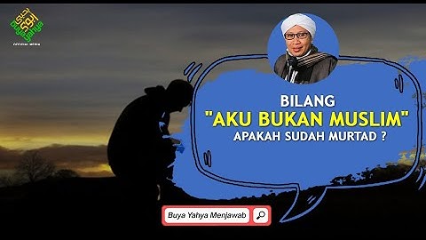 Bilang " AKU BUKAN MUSLIM" Apakah Sudah Murtad ? - Buya Yahya Menjawab