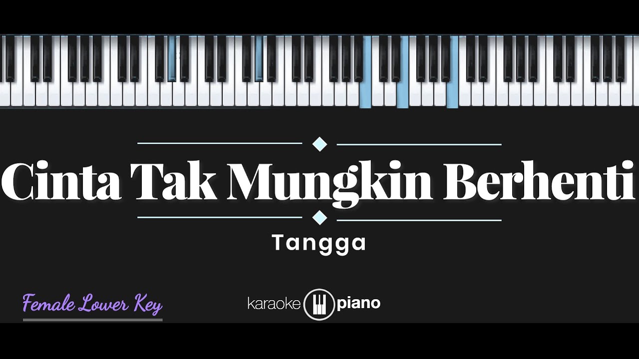 Cinta Tak Mungkin Berhenti - Tangga (KARAOKE PIANO - FEMALE LOWER KEY)
