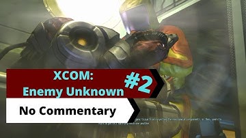 XCOM: Enemy Unknown Part 2/2 [No Commentary]