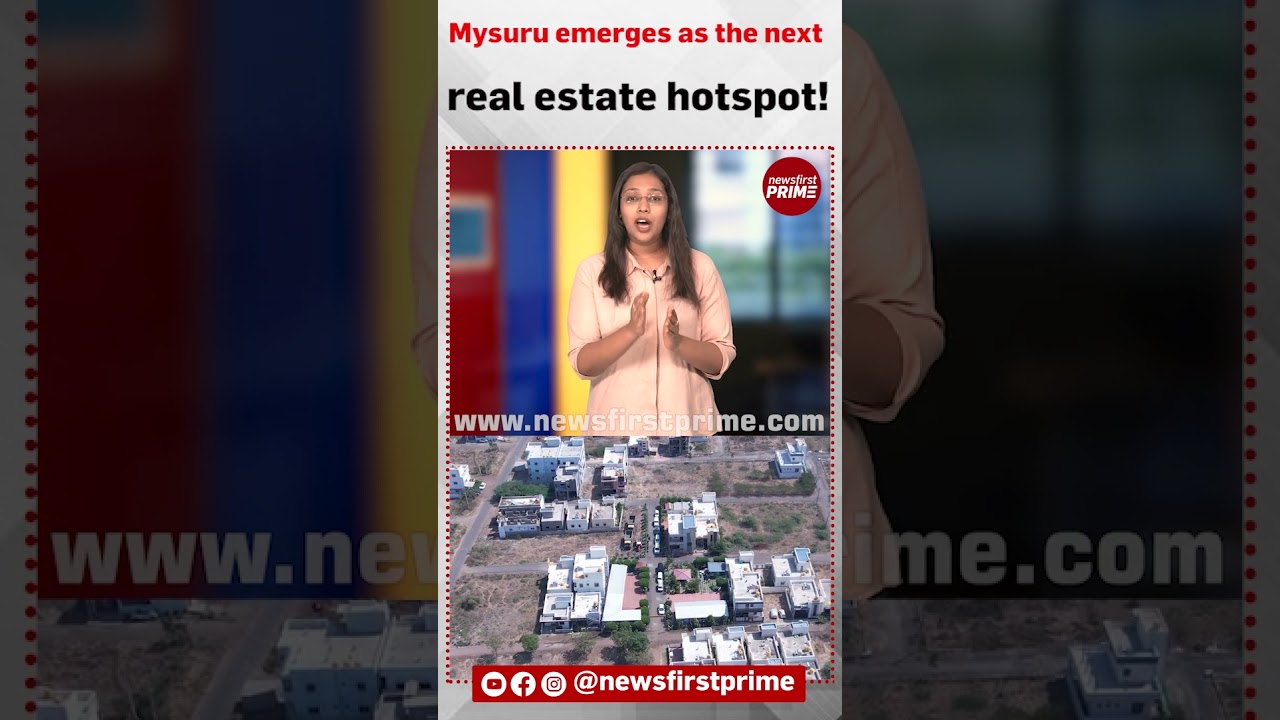 Mysuru emerges as the next real estate hotspot !| @newsfirstprime