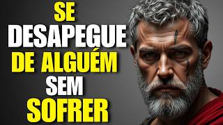 APRENDA A SE DESLIGAR EMOCIONALMENTE DE ALGUÉM USANDO ESSAS TÉCNICAS SIMPLES | ESTOICISMO