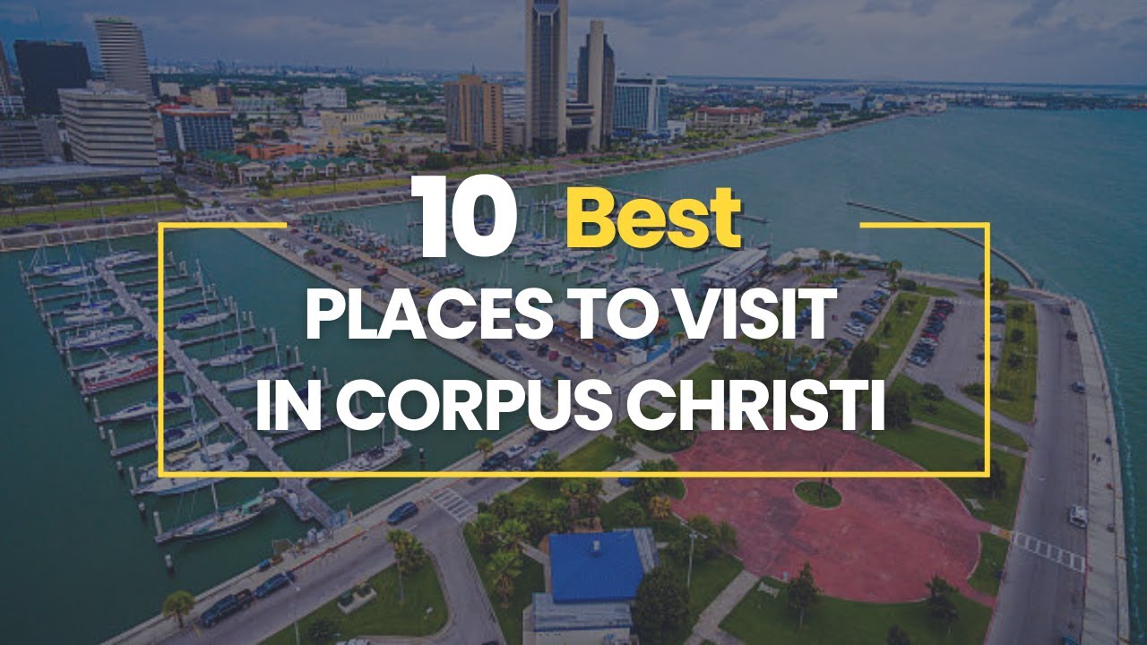 10 Best Places To Visit In Corpus Christi Texas YouTube 10-best-places-to-visit-in-corpus-christi-texas-youtube