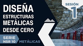 Information DESIGN steel structures from scratch I NSR-10 Steel Series Update