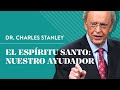 El Espíritu Santo: Nuestro Ayudador – Dr. Charles Stanley