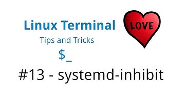 Linux Terminal Tips & Tricks #13 - systemd-inhibit - Block reboot, shutdown, suspend events