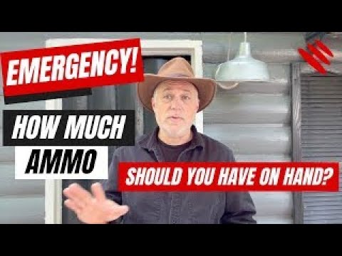 Emergency!!  How Much Ammo Should You Have On Hand?!