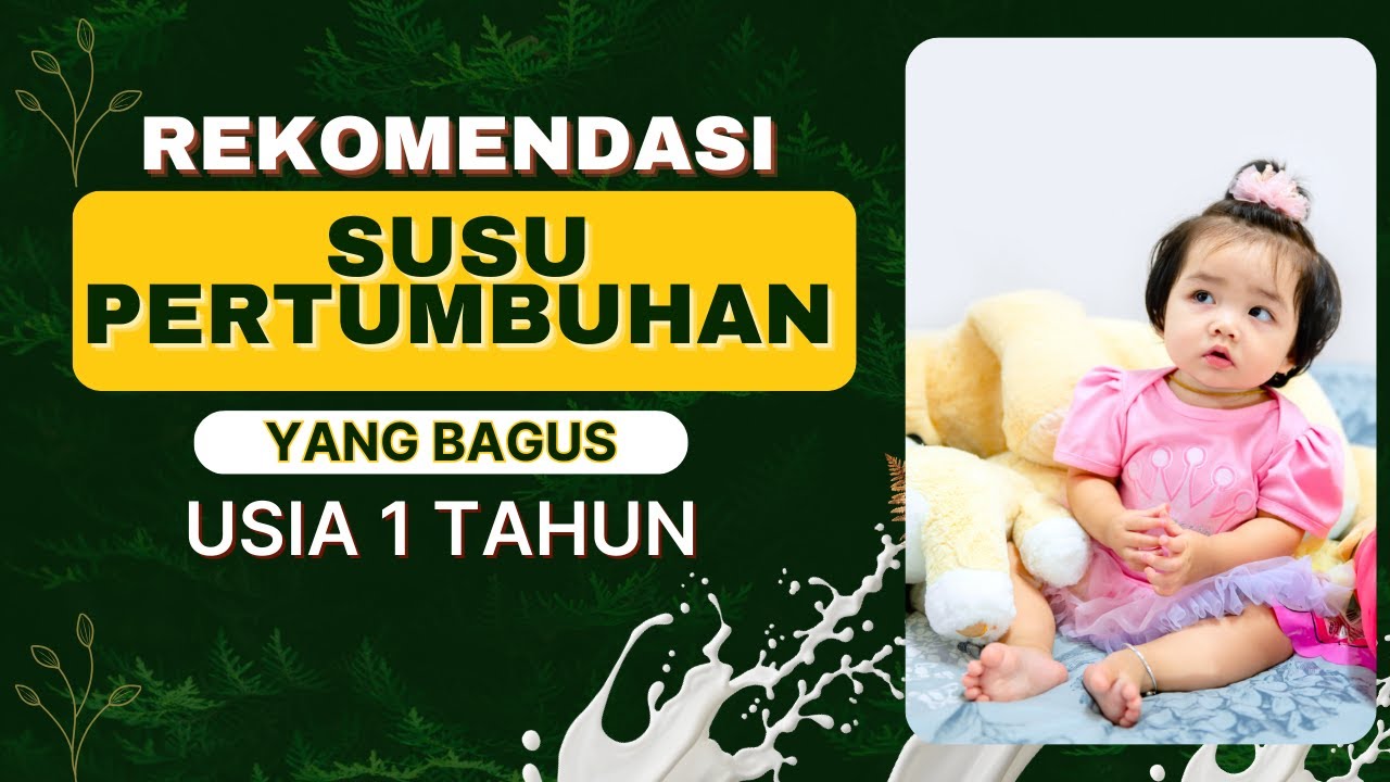 Susu Pertumbuhan Yang Bagus Untuk Anak 1 Tahun
