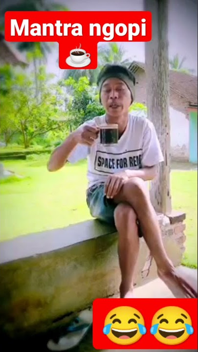 MANTRA LUCU SEBELUM NGOMBE KOPI SIFATE KOPI