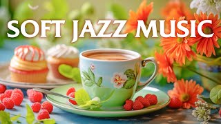 Soft Jazz Instrumental Music ☕ Morning Jazz Relaxing Music with Calm Jazz Piano to Work & Study