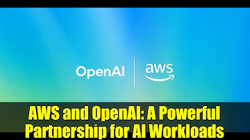 AWS and OpenAI: A Powerful Partnership for AI Workloads