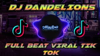 DJ DANDELIONS REMIX FULL BEAT VIRAL TIK TOK || DJ KOMANG REMIX