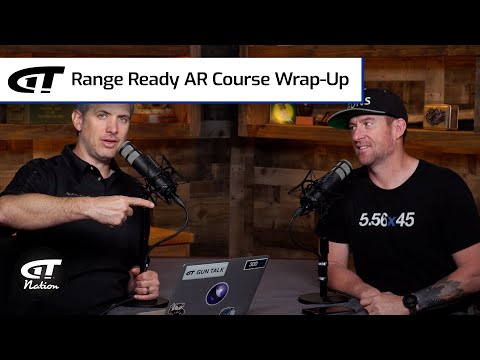 Range Ready AR Course Wrap-Up | Gun Talk Nation